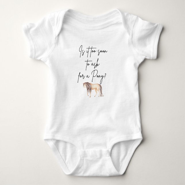 Too Soon to Ask For a Pony Cowboy Baby Baby Bodysuit (Front)