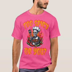 Too Spicy For You Chef Hot Pepper T-Shirt