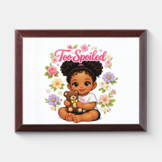 Too Spoiled Award Plaque