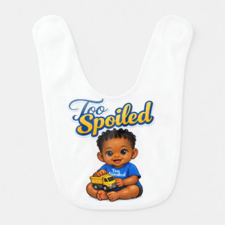 Too Spoiled! Baby Bib