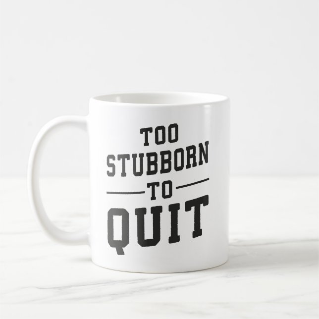 Too Stubborn To Quit - Gym, Hustle, Success, Grind Coffee Mug (Left)