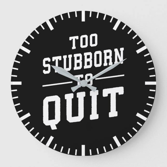 Too Stubborn To Quit - Gym, Hustle, Success, Grind Large Clock (Front)
