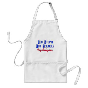 Too Stupid For Science Adult Apron