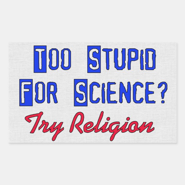 Too Stupid For Science Rectangular Sticker (Front)
