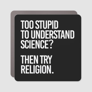 Too stupid for science? Try Religion Car Magnet