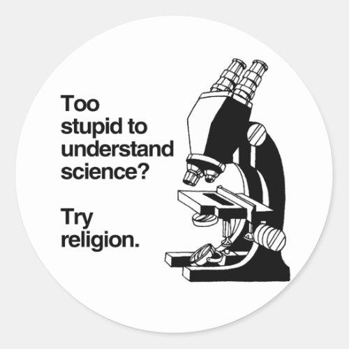 TOO STUPID TO UNDERSTAND SCIENCE _png Classic Round Sticker