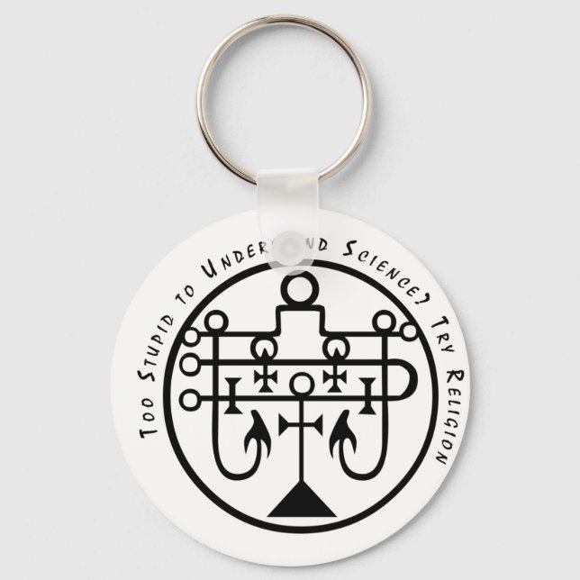 Too Stupid to Understand Science? Try Religion. Keychain (Front)