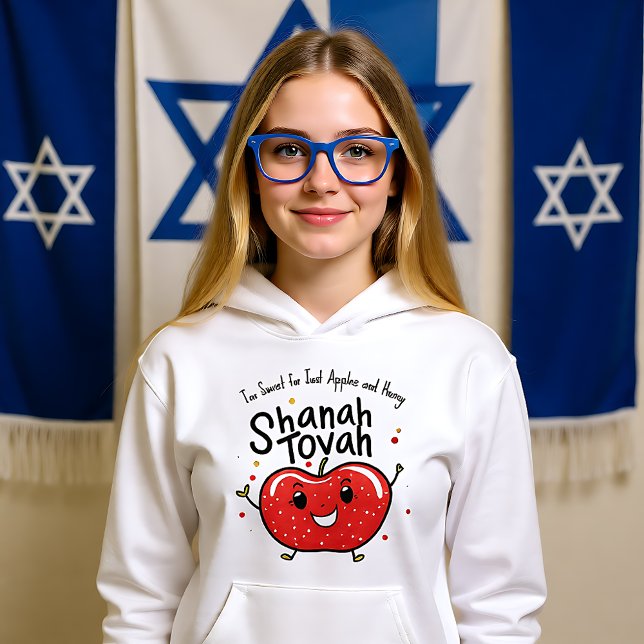 Too sweet for just.. Shanah Tovah with custom text Hoodie (Too sweet for just.. Shanah Tovah with custom text Hoodie)