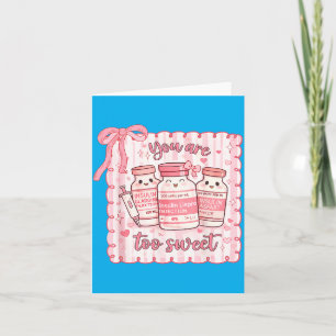 Too Sweet Funny Nurse Valentine Insulin Diabetes Card