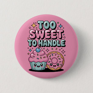 Too Sweet to Handle Donut Kids Button