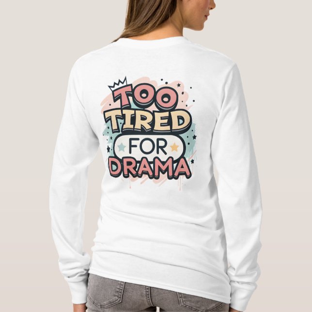 Too Tired For Drama” Aesthetic Street Art Design T-Shirt (Back)