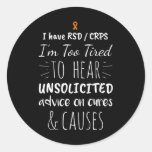 Too Tired For Unsolicited Advice Rsd Crps Awarenes Classic Round Sticker