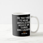 Too Tired For Unsolicited Advice Rsd Crps Awarenes Coffee Mug