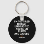 Too Tired For Unsolicited Advice Rsd Crps Awarenes Keychain