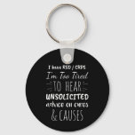 Too Tired For Unsolicited Advice Rsd Crps Awarenes Keychain