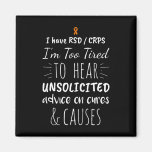 Too Tired For Unsolicited Advice Rsd Crps Awarenes Magnet