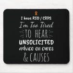 Too Tired For Unsolicited Advice Rsd Crps Awarenes Mouse Pad