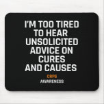 Too Tired For Unsolicited Advice Rsd Crps Awarenes Mouse Pad