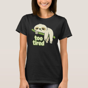 Too Tired Lazy Sloth Low Energy T-Shirt