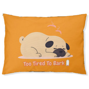 Too Tired to Bark Funny Cozy Dog Bed for Sleepy