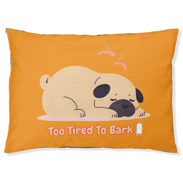 Too Tired to Bark | Funny Cozy Dog Bed for Sleepy  (Front)