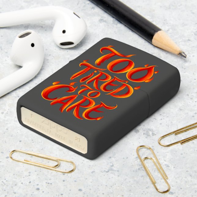 Too Tired To Care: Flames Of Exhaustion Zippo Lighter (On Table 2)
