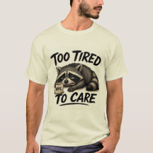 Too Tired To Care – Funny Exhausted Raccoon