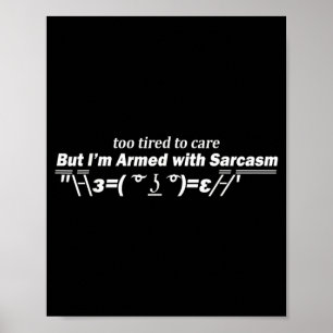 Too Tired To Care Funny Sarcastic Dark Humor Quote Poster