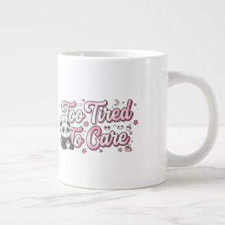 "Too Tired To Care" Panda - Cute & Relatable Giant Coffee Mug