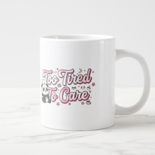 "Too Tired To Care" Panda - Cute & Relatable Giant Coffee Mug (Right)