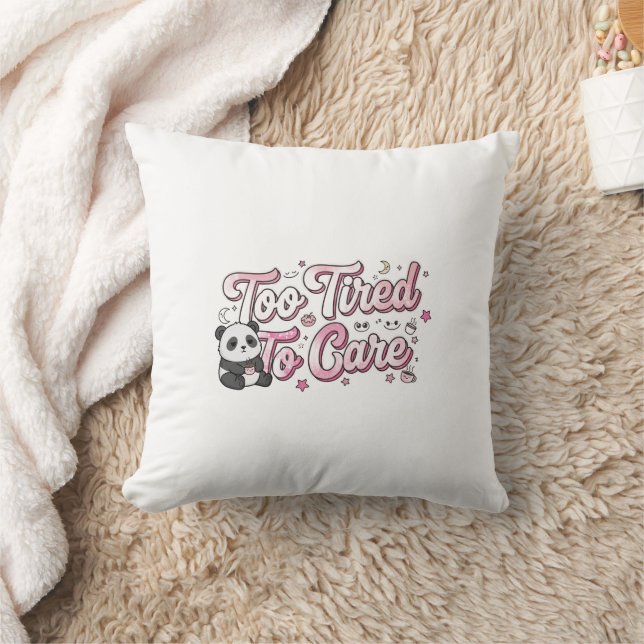 "Too Tired To Care" Panda - Cute & Relatable Throw Pillow (Blanket)