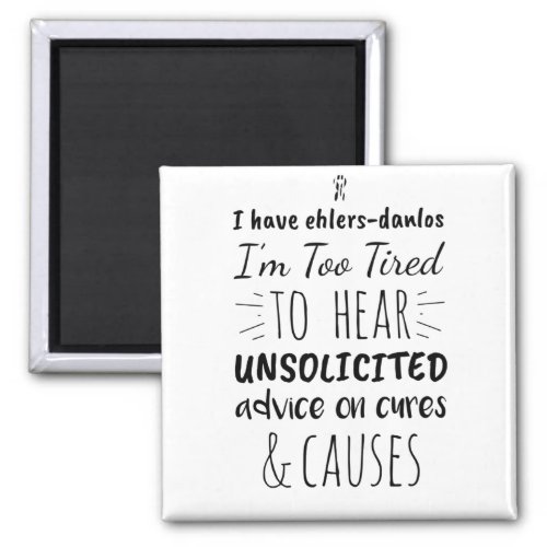 Too Tired To Hear Unsolicited Advice Magnet