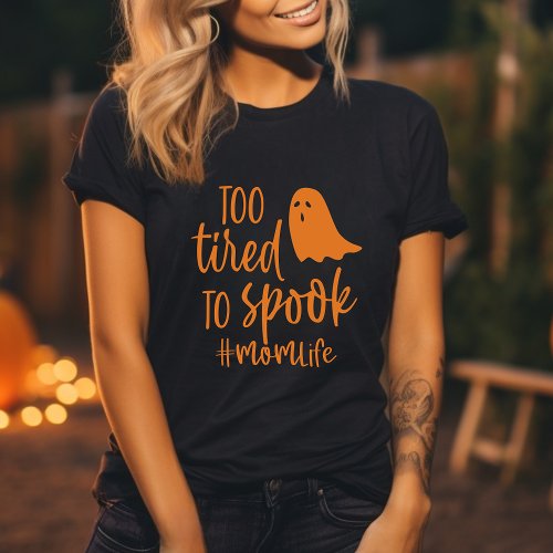 Too Tired To Spook Mom Life Funny Halloween T_Shirt