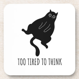 Too Tired to Think - Funny Exhausted Black Cat Beverage Coaster
