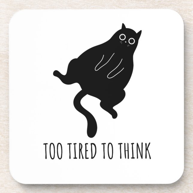 Too Tired to Think - Funny Exhausted Black Cat Beverage Coaster (Front)