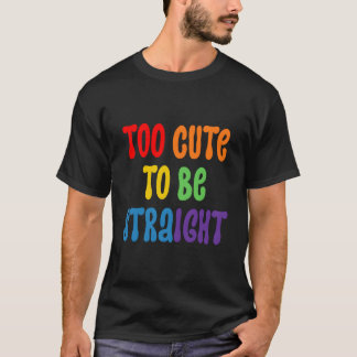 Too To Be Straighpride Too To Be Straight T-Shirt