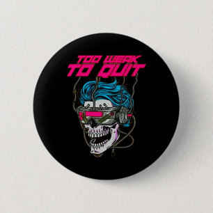 Too Weak To Quit Fitness Weightlifting Bodybuildin Button