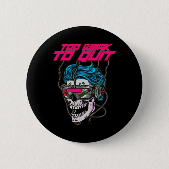 Too Weak To Quit Fitness Weightlifting Bodybuildin Button (Front)