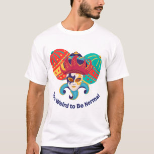 Too Weird to Be Normal - Colorful Masquerade Mask T-Shirt