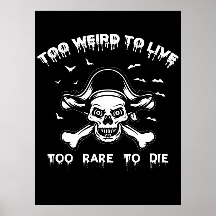 Too Weird To Live Too Rare To Die Poster Zazzle