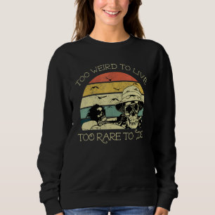 Too Weird to Live Too Rare to die Vintage Sweatshirt
