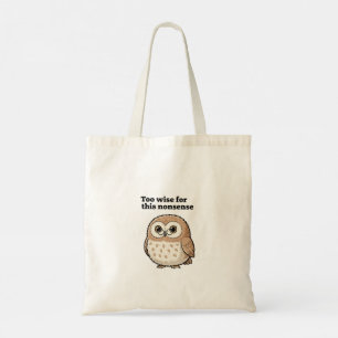 "Too Wise For This Nonsense" Owl Design Tote Bag