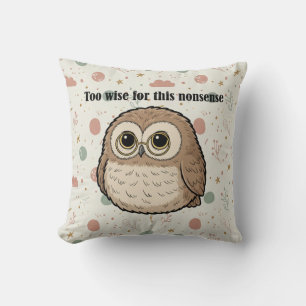 "Too Wise For This Nonsense" Wise Owl Design Throw Pillow