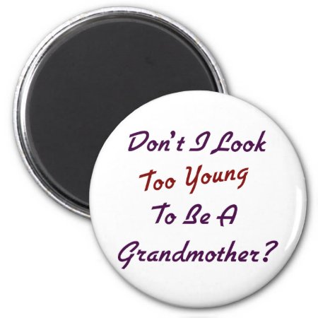 Too Young Grandma Magnet