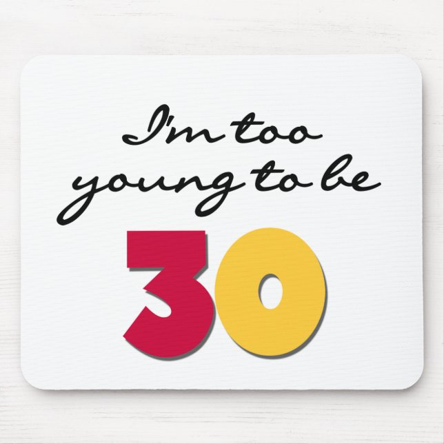 Too Young to be 30 Mouse Pad (Front)
