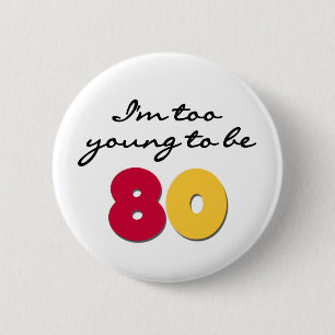 Too Young to Be 80 Button