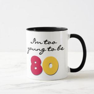 Too Young to Be 80 Mug