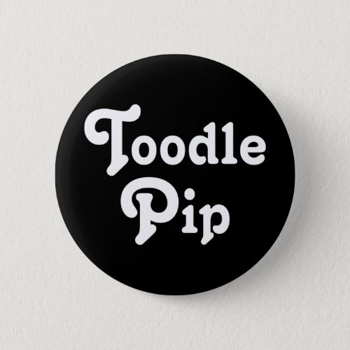 Toodle Pip Button
