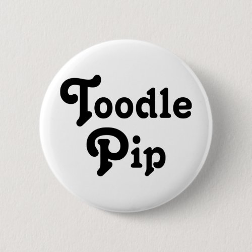 Toodle Pip Button