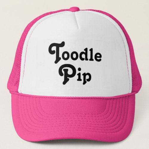 Toodle Pip Trucker Hat